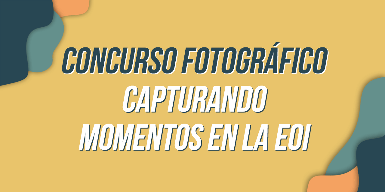 Concurso Fotográfico 'Capturando momentos en la EOI'