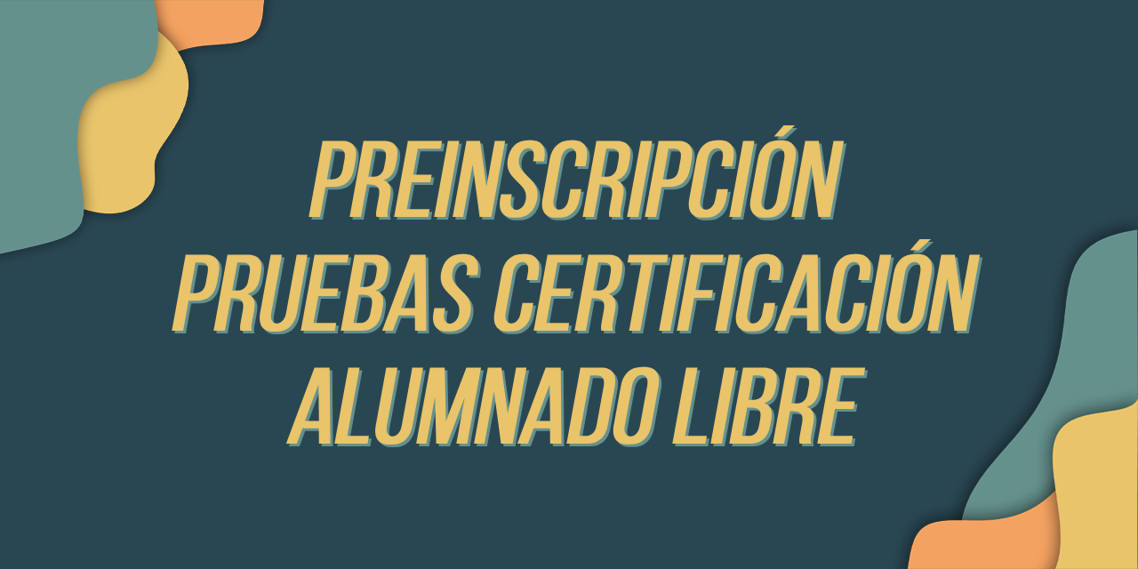 Pruebas de Certificación 25/26: Matrícula alumnado libre