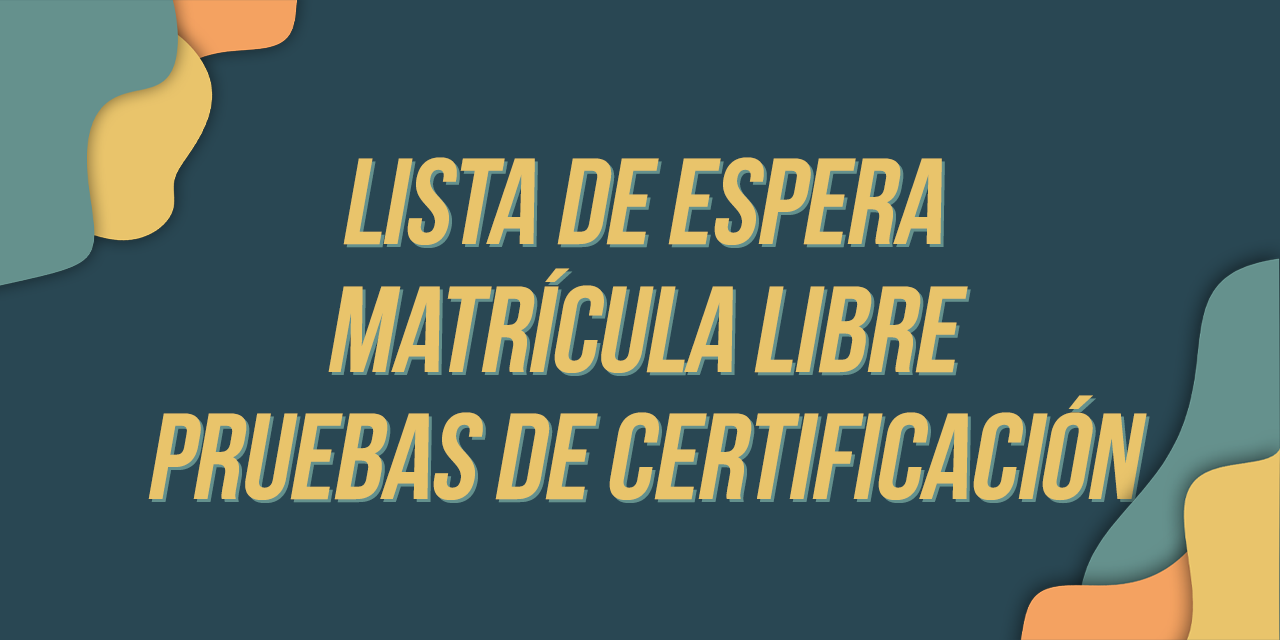 Lista de espera de alumnado libre para las pruebas de certificación